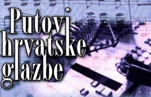 Putovi hrvatske glazbe